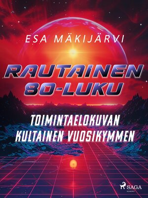 cover image of Rautainen 80-luku – Toimintaelokuvan kultainen vuosikymmen